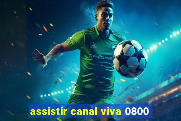 assistir canal viva 0800